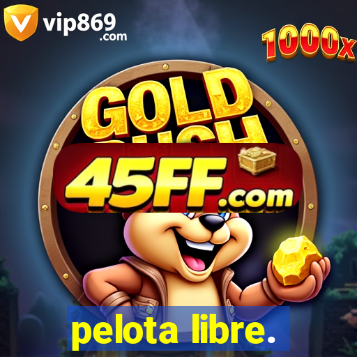 pelota libre.
